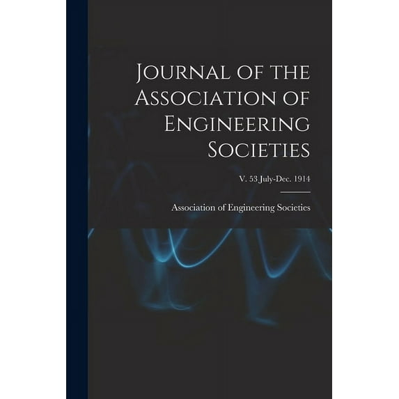 Journal of the Association of Engineering Societies; v. 53 July-Dec. 1914 (Paperback)