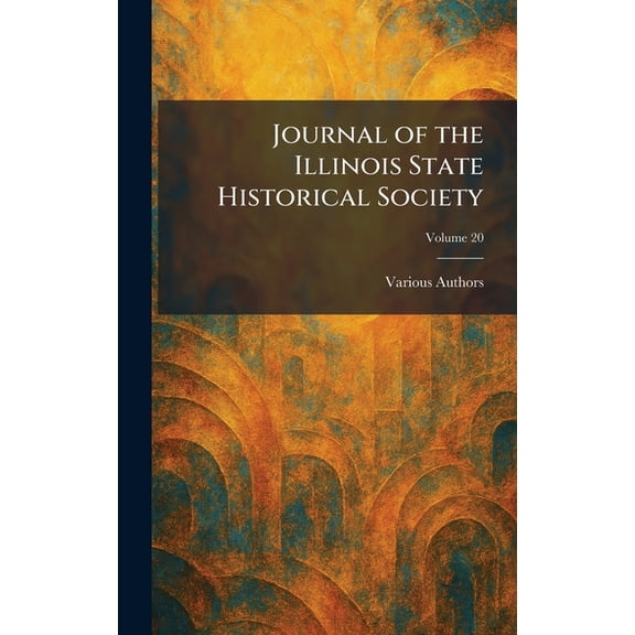 Journal of the Illinois State Historical Society, (Hardcover)