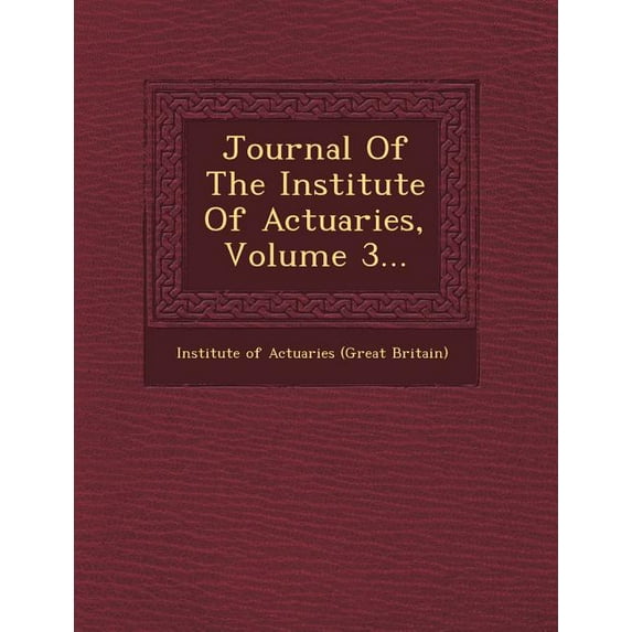 Journal of the Institute of Actuaries, Volume 3... (Paperback)