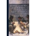 thumbnail image 1 of Journal of the Rev. Ammi R. Robbins, a Chaplain in the American Army, in the Northern Campaign of 1776 (Hardcover), 1 of 1