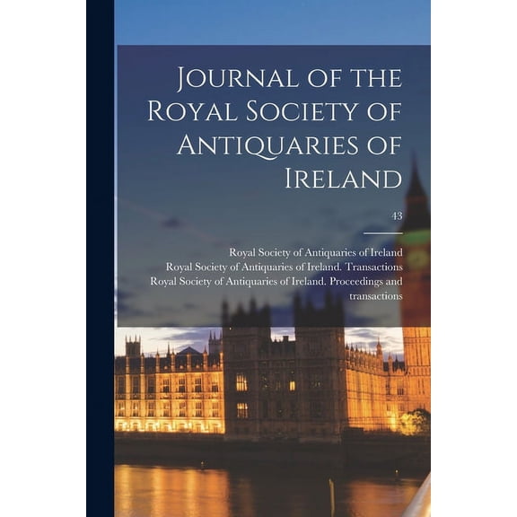 Journal of the Royal Society of Antiquaries of Ireland; 43 (Paperback)