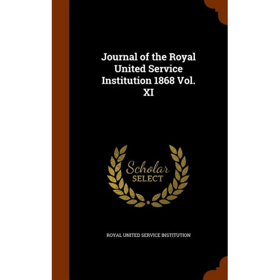 Journal of the Royal United Service Institution 1868, Volume XI (Hardcover)