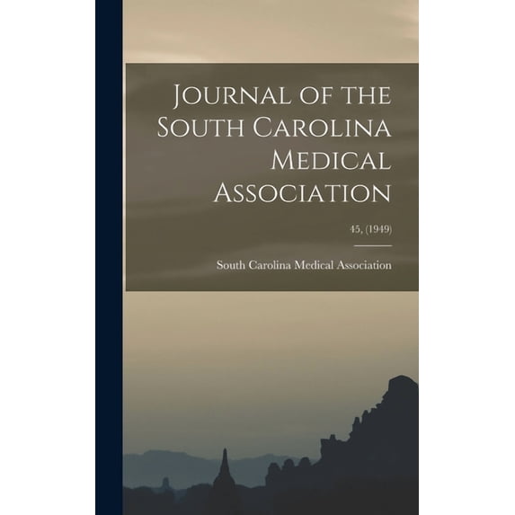 Journal of the South Carolina Medical Association; 45, (1949), (Hardcover)