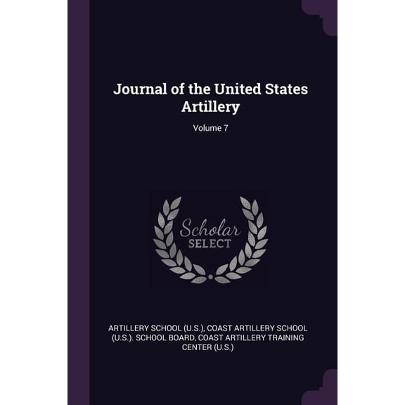 Journal of the United States Artillery; Volume 7 (Paperback)