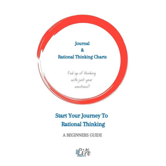 Journal & rational thinking chart: Fed up of thinking with just your emotions? Time to change your life by create a new , (Paperback)