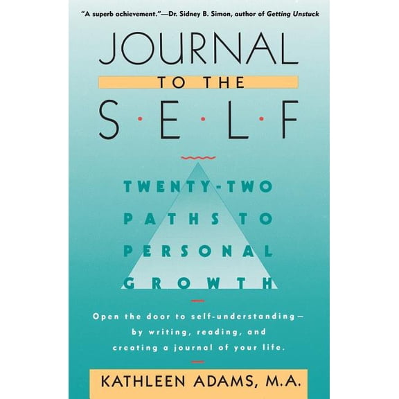 Journal to the Self: Twenty-Two Paths to Personal Growth - Open the Door to Self-Understanding by Writing, Reading, and , (Paperback)