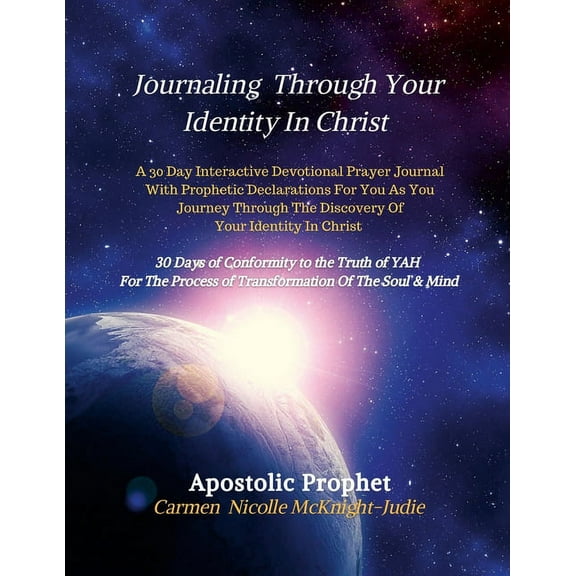 Journaling Through Your Identity In Christ: A Interactive Devotional Prayer Journal Filled with 30 Days of Prophetic Dec, (Paperback)