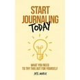 thumbnail image 1 of Journaling Is for Everyone: Start Journaling Today: What You Need To Try This Out For Yourself (Paperback), 1 of 1