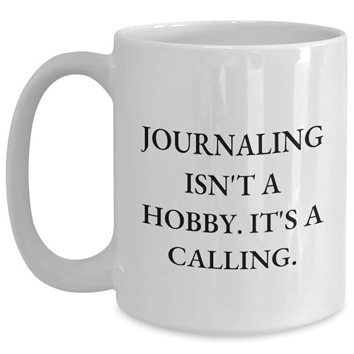 Journaling Isn't A Hobby. It's A Calling. White Coffee Mug for Journaling Enthusiasts and Valentine's Day Unique Gifts from Friends and Family