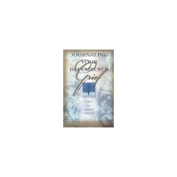 Pre-Owned Journaling Your Decembered Grief: To Help You Through Your Loss (Paperback) 0834119153 9780834119154
