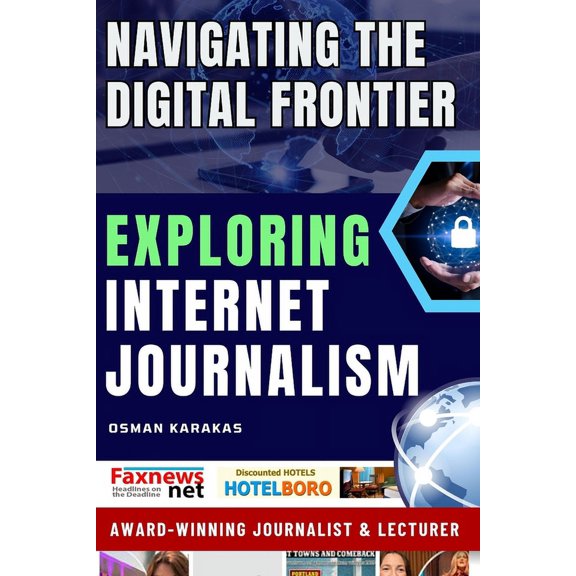 Journalism Exploring Internet Journalism: Navigating the Digital Frontier, Book 15, (Paperback)