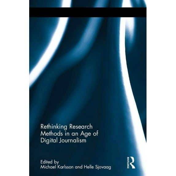 Journalism Studies Rethinking Research Methods in an Age of Digital Journalism, (Hardcover)