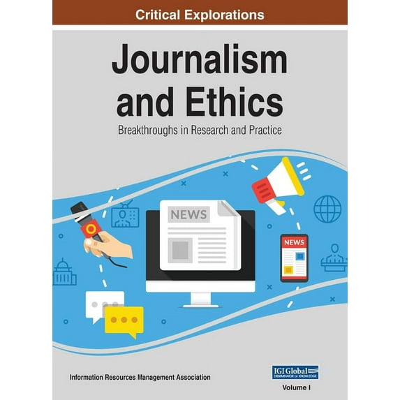 Journalism and Ethics: Breakthroughs in Research and Practice, VOL 1, (Hardcover)
