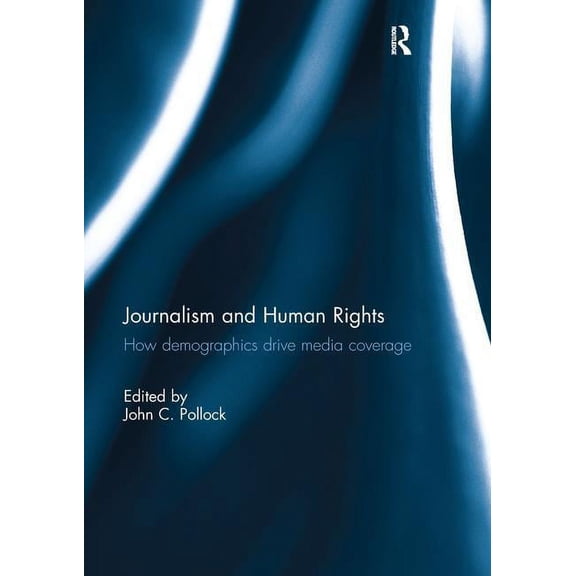 Journalism and Human Rights: How Demographics Drive Media Coverage (Paperback)