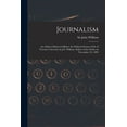 thumbnail image 1 of Journalism [microform] : an Address Delivered Before the Political Science Club of Toronto University by J.S. Willison, Editor of the Globe on November 23, 1899 (Paperback), 1 of 1