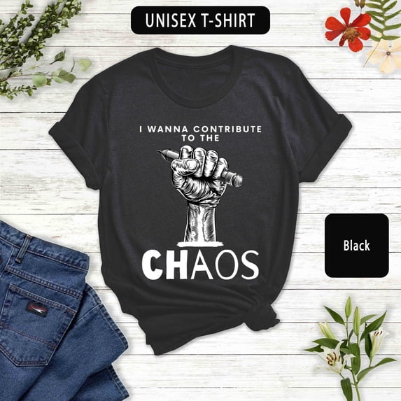 Journalist Graphic Tee: I Wanna Contribute To The Chaos