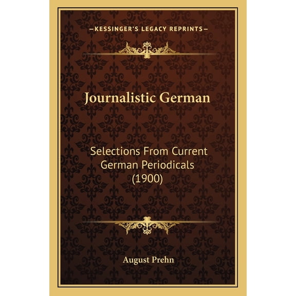 Journalistic German : Selections From Current German Periodicals (1900) (Paperback)
