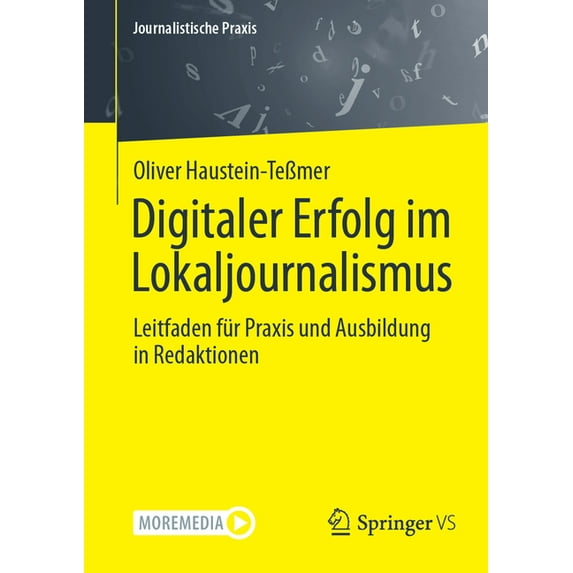 Journalistische Praxis Digitaler Erfolg Im Lokaljournalismus: Leitfaden Für PRAXIS Und Ausbildung in Redaktionen, (Paperback)