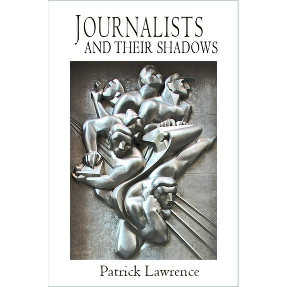 Journalists and Their Shadows, (Paperback)