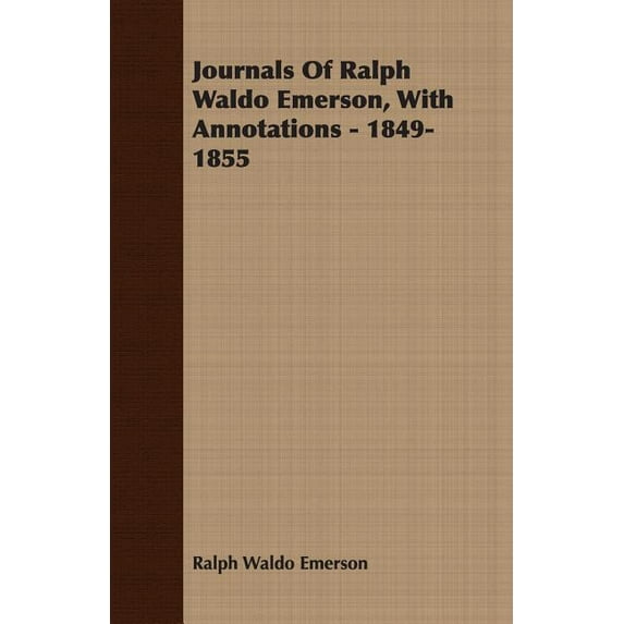 Journals Of Ralph Waldo Emerson, With Annotations - 1849-1855, (Paperback)
