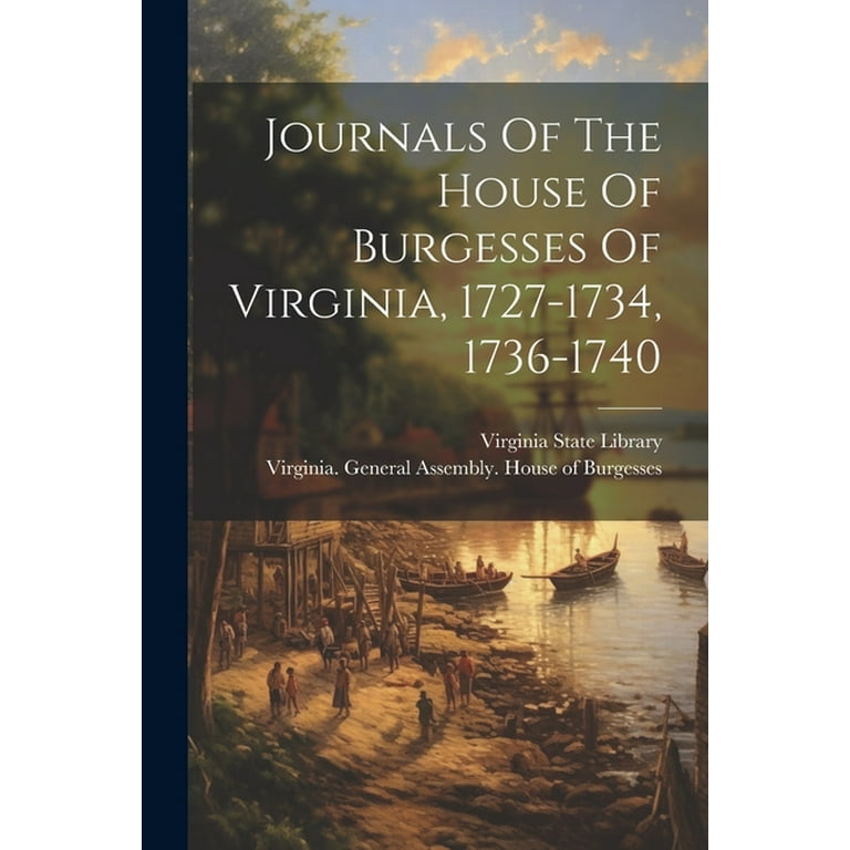 Journals Of The House Of Burgesses Of Virginia, 1727-1734, 1736