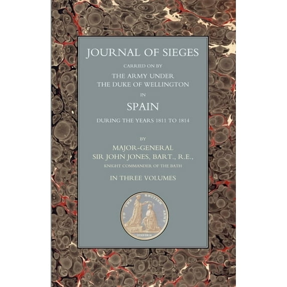 Journals of Sieges : Carried on by The Army Under the Duke of Wellington in Spain During the Years 1811 to 1814 Volume 1 (Paperback)