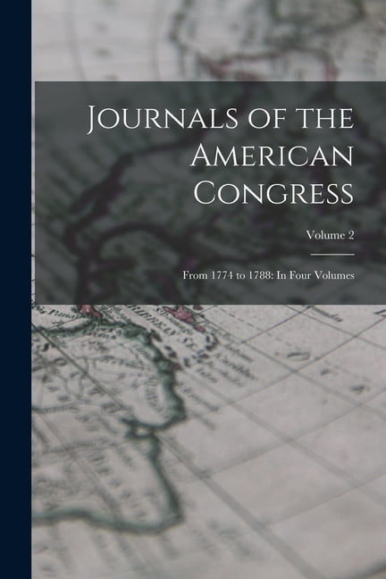 Journals of the American Congress: From 1774 to 1788: In Four Volumes; Volume 2, (Paperback)