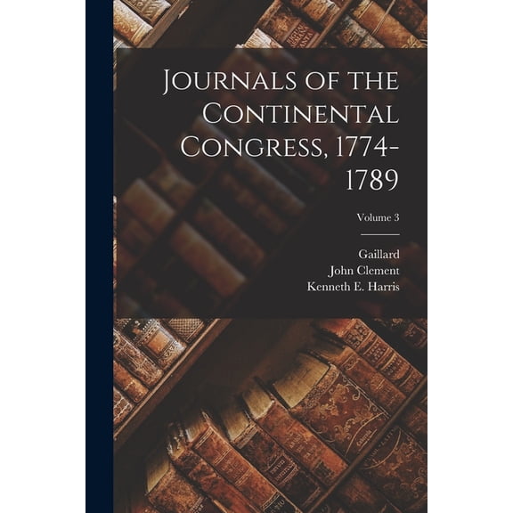 Journals of the Continental Congress, 1774-1789; Volume 3, (Paperback)