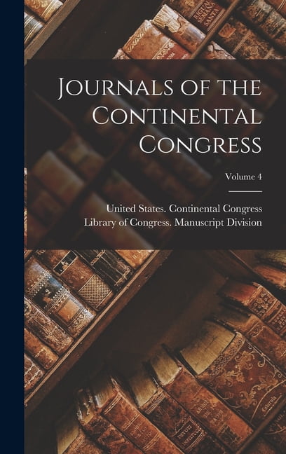 Journals of the Continental Congress; Volume 4, (Hardcover)