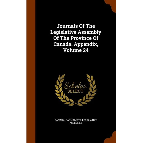 Journals of the Legislative Assembly of the Province of Canada. Appendix, Volume 24 (Hardcover)