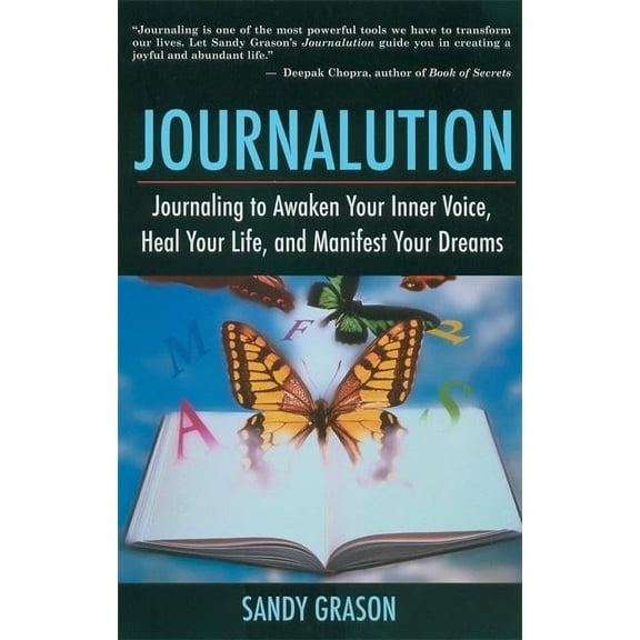 Journalution: Journal Writing to Awaken Your Inner Voice, Heal Your Life, and Manifest Your Dreams (Paperback) by Sandy Grason