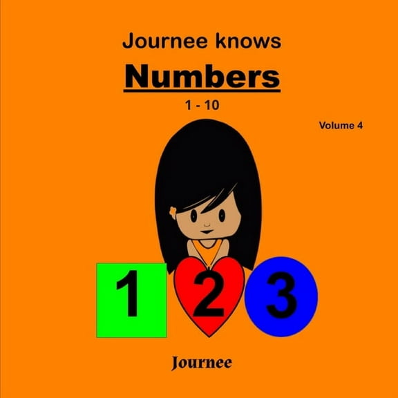 Journee Knows Numbers 1-10 Volume 4: A Fun Picture Book for Kids Ages 1-5 Year Old's - Learning To (Paperback) by S K Jackson