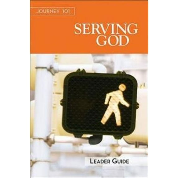 Journey 101: Serving God Leader Guide: Steps to the Life God Intends Paperback Jeff Kirby