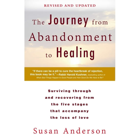 The Journey from Abandonment to Healing: Revised and Updated : Surviving Through and Recovering from the Five Stages That Accompany the Loss of  Love (Paperback)