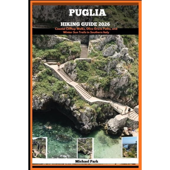 Journey Beyond Border Guide Puglia Hiking Guide 2026: Coastal Clifftop Walks, Olive Grove Paths, and Winter Sun Trails in Southern Italy, Book 15, (Paperback)
