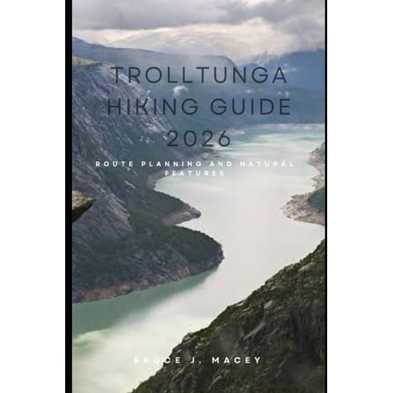 Journey Chronicles 2025 Trolltunga Hiking Guide 2026: Route Planning and Natural Features, Book 49, (Paperback)