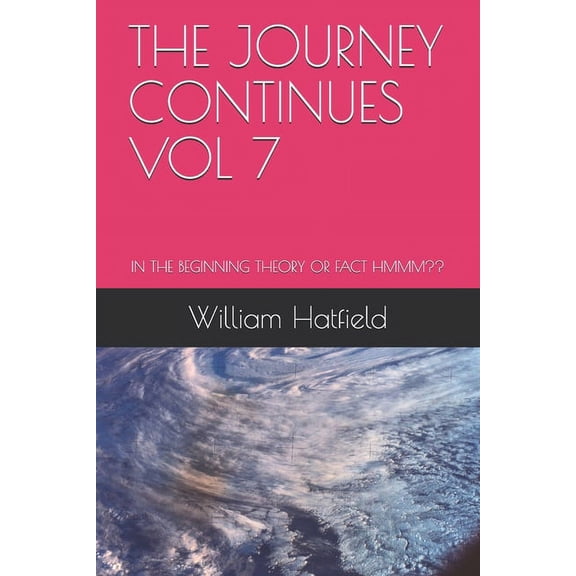 Journey Continues The Journey Continues Vol 7: In the Beginning Theory or Fact Hmmm, Book 7, (Paperback)