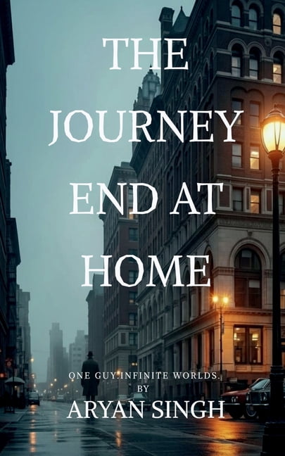 The Journey End At Home: The journey was changed the man through this out found love, friends, heartbreak and success bu, (Paperback)