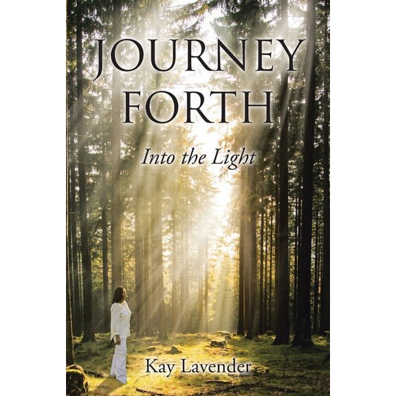 Journey Forth: Into the Light, (Paperback)