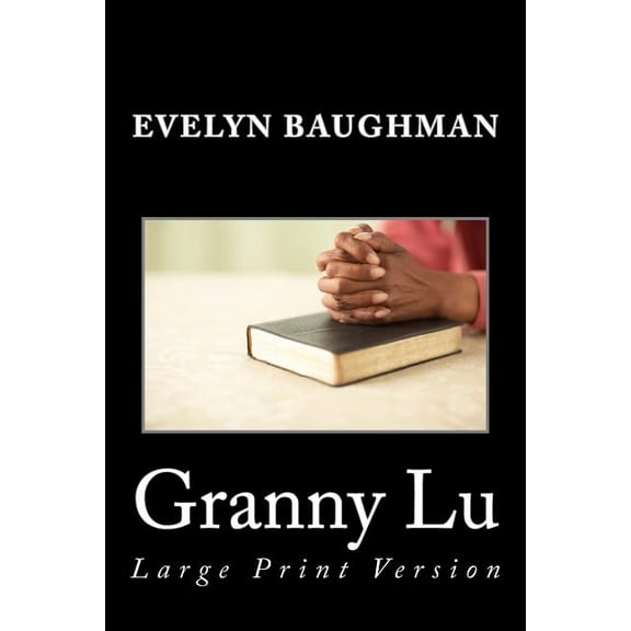 Journey: Granny Lu: Large Print Version (Paperback)