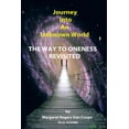 thumbnail image 1 of Journey Into an Unknown World: The Way to Oneness Revisited, (Paperback), 1 of 1