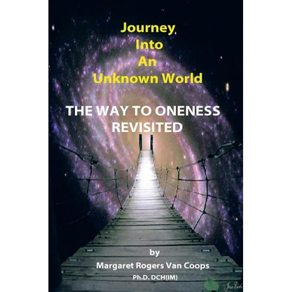 Journey Into an Unknown World: The Way to Oneness Revisited, (Paperback)