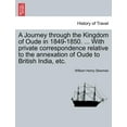 thumbnail image 1 of A Journey Through the Kingdom of Oude in 1849-1850. ... with Private Correspondence Relative to the Annexation of Oude to British India, Etc. Vol. II Paperback, 1 of 1