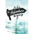 thumbnail image 1 of Journey Notebook: And So The Adventure Begins: Hiking Planner With Prompts To Write In (Log Book For Traveling, Backpackers, Register, Document Your Journeys, Rate Trials ) (Paperback), 1 of 1