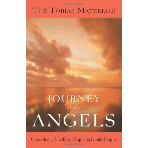 Pre-Owned Journey of the Angels: The Tobias Materials (Paperback) 1578635462 9781578635467