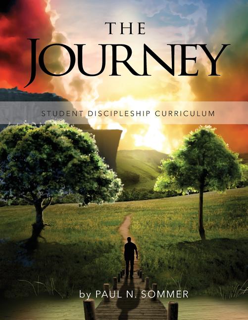 The Journey: Student Discipleship Curriculum (Paperback) by Paul N ...
