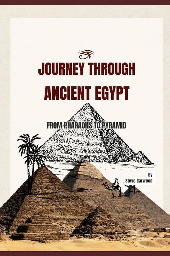 Journey Through Ancient Egypt: From Pharaohs To Pyramid, The Definition History Of Ancient Egyptian, Struggle, Rise And Fall. (Paperback)