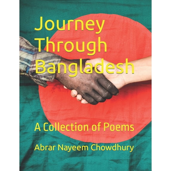 Journey Through Bangladesh: A Collection of Poems (Paperback) by Abrar Nayeem Chowdhury