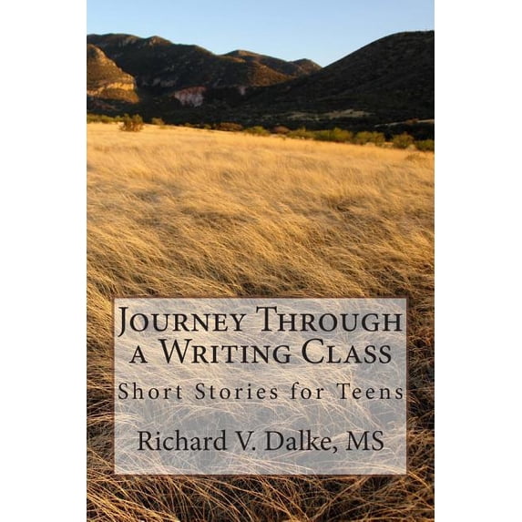 Journey Through a Writing Class: Short Stories for Teens, (Paperback)