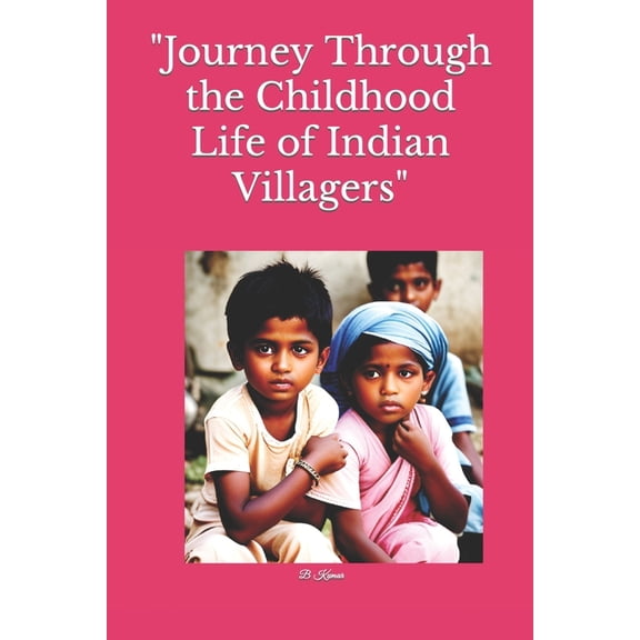 "Journey Through the Childhood Life of Indian Villagers" (Paperback)